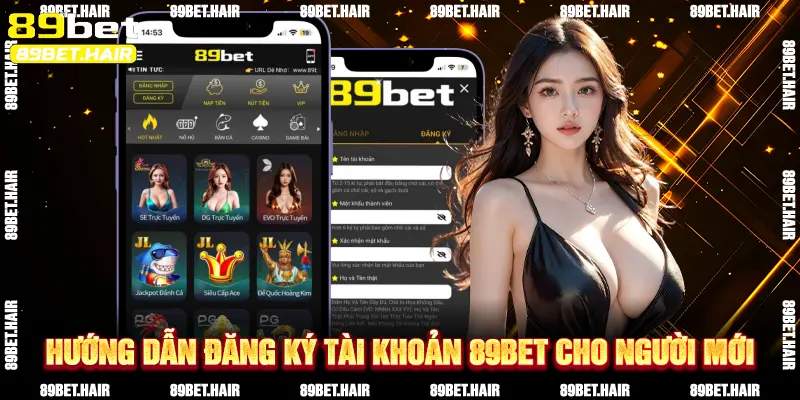 Hướng Dẫn Đăng Ký Tài Khoản 89Bet Cho Người Mới