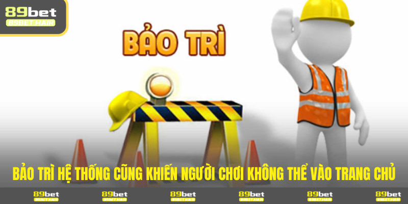 Bảo trì hệ thống cũng khiến người chơi không thể vào trang chủ