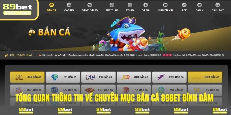 Tổng quan thông tin về chuyên mục bắn cá 89BET đình đám 